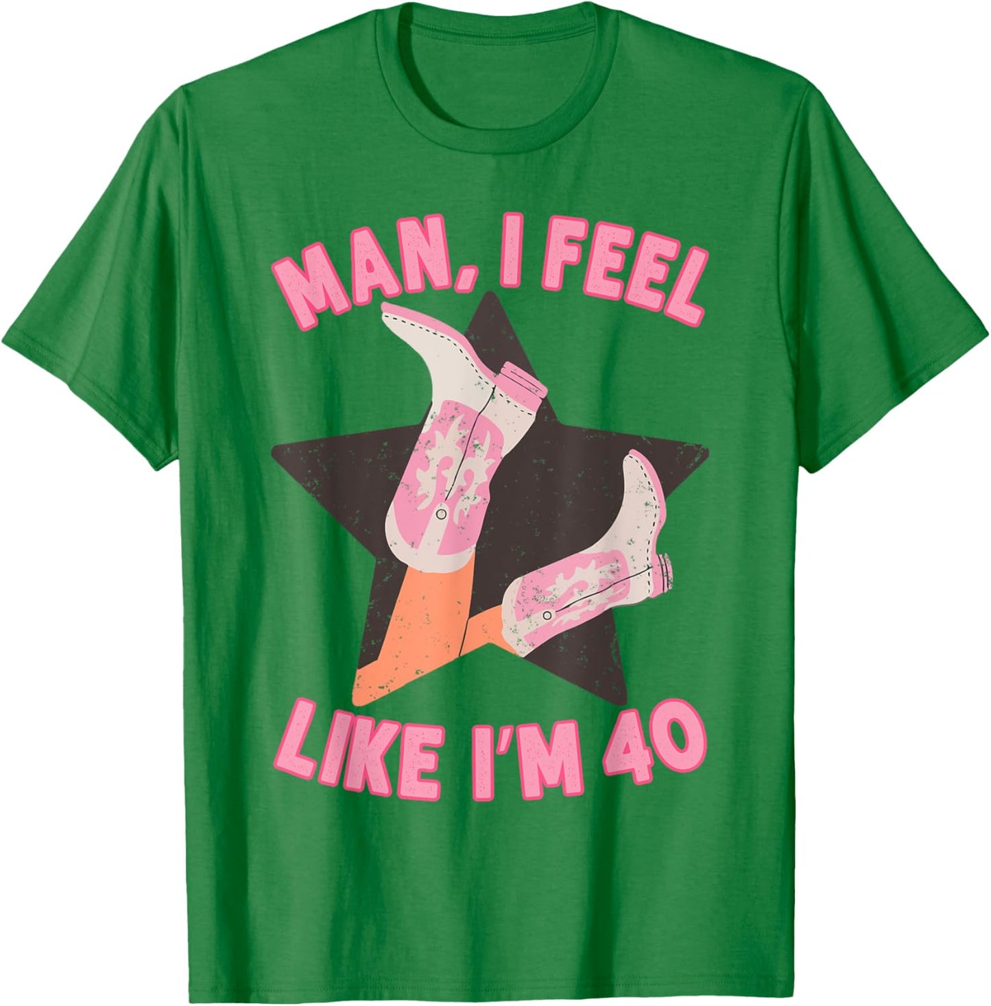 Man I Feel Like I'm 40 Western Southern 40th Birthday T-Shirt - T-Shirt | Irish Green