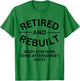 Retired and Rebuilt Body Contains Some Aftermarket Parts T-Shirt - T-Shirt | Irish Green