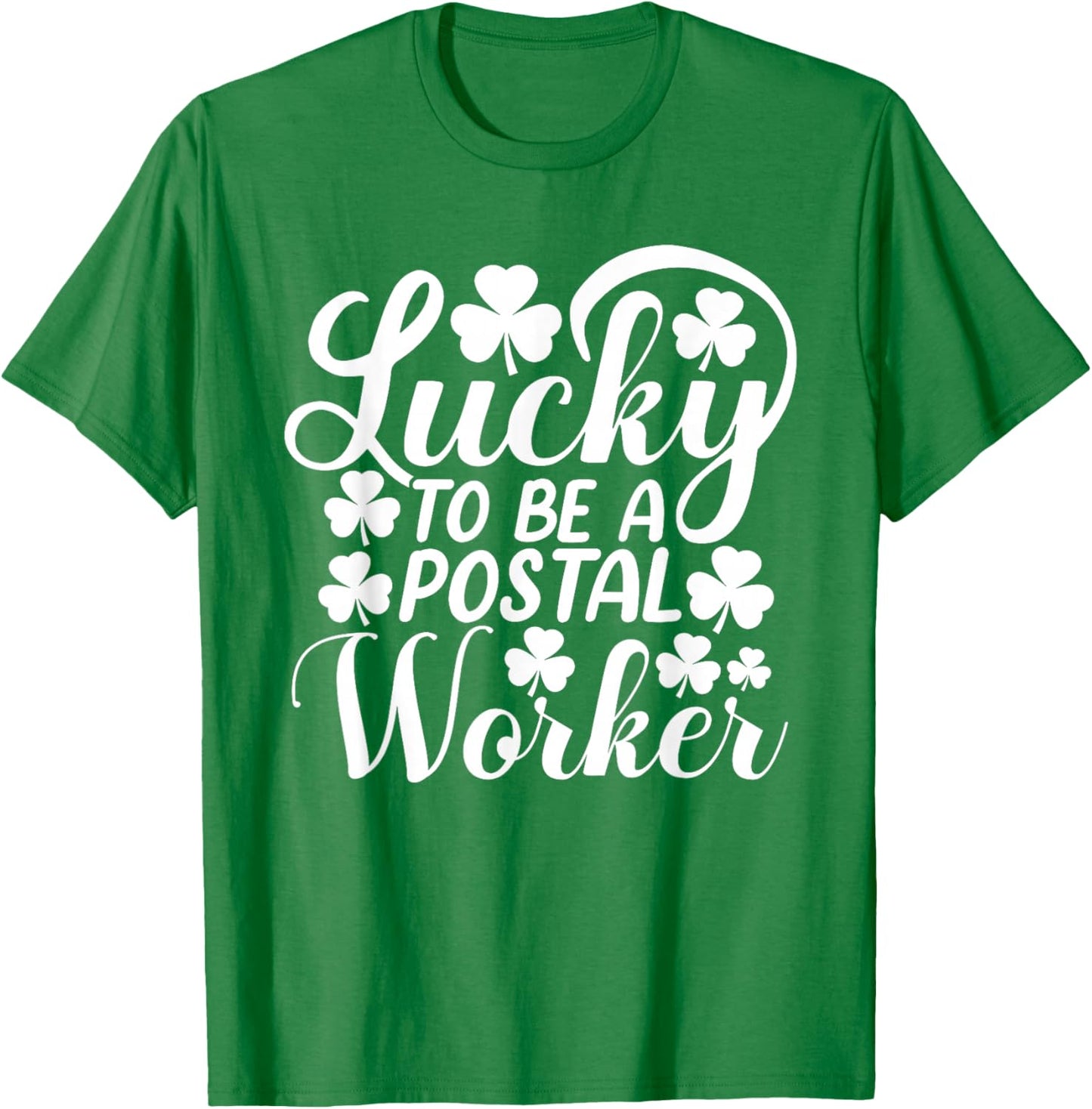 Lucky To Be A Postal Worker Funny St Patrick's Day T-Shirt - T-Shirt | Irish Green