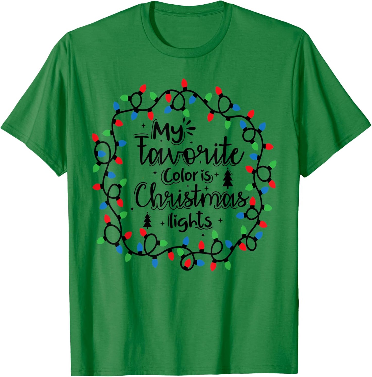 My Favorite Color Is Christmas Lights , Funny Christmas T-Shirt - T-Shirt | Irish Green