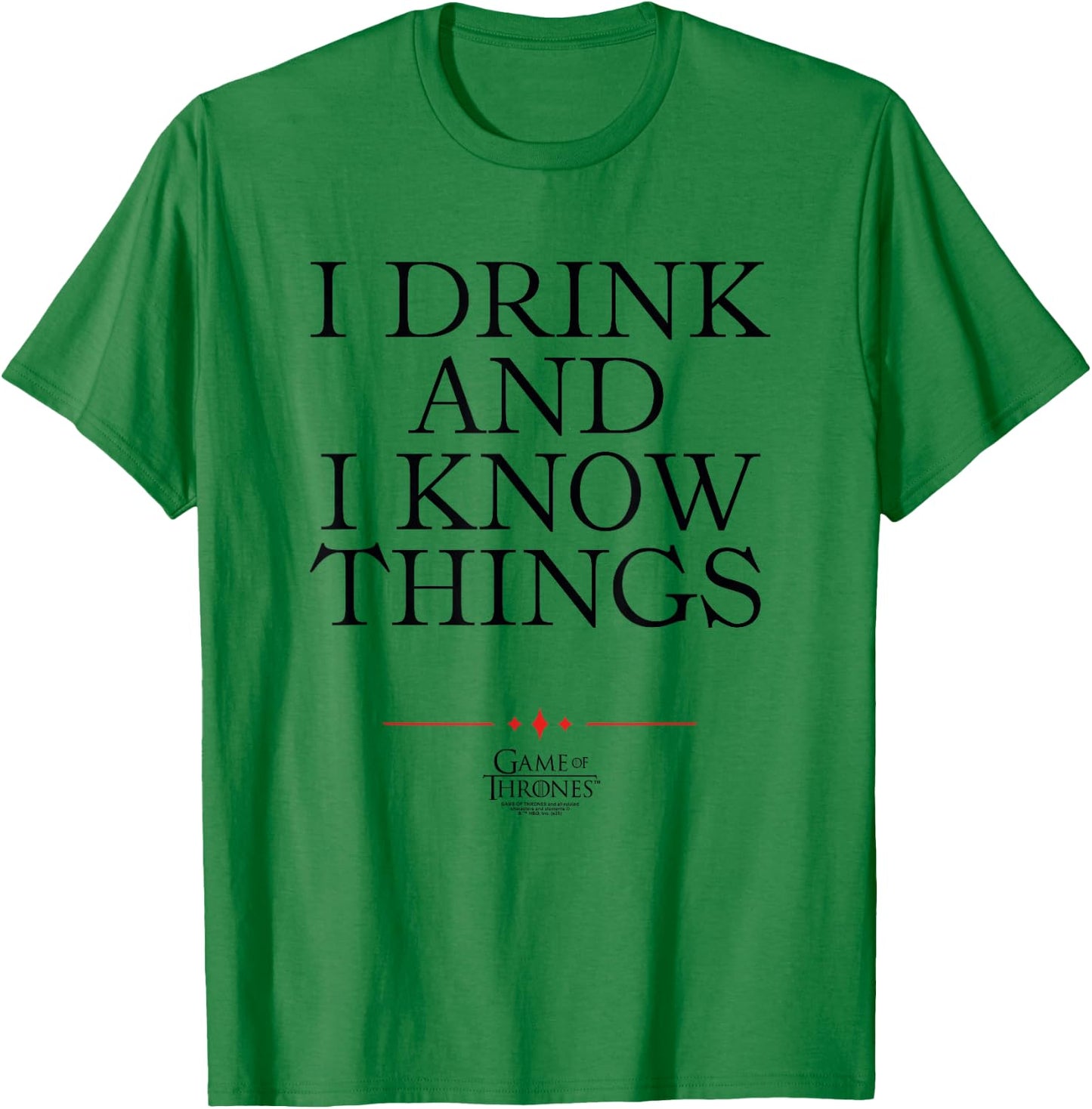 Game of Thrones I Drink T-Shirt - T-Shirt | Irish Green