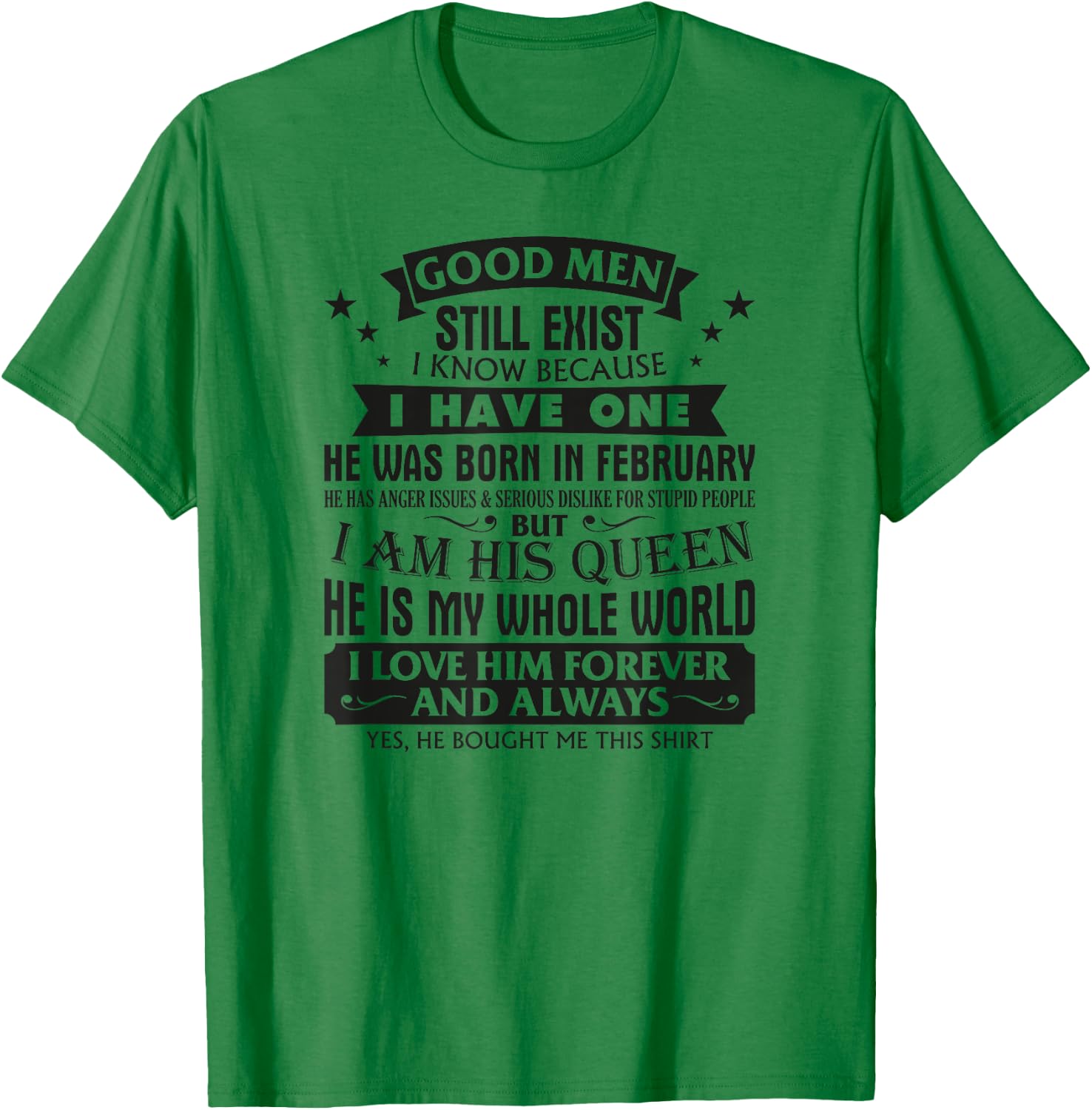 Good Men Still Exist I Know I Have One Born In February T-Shirt - T-Shirt | Irish Green