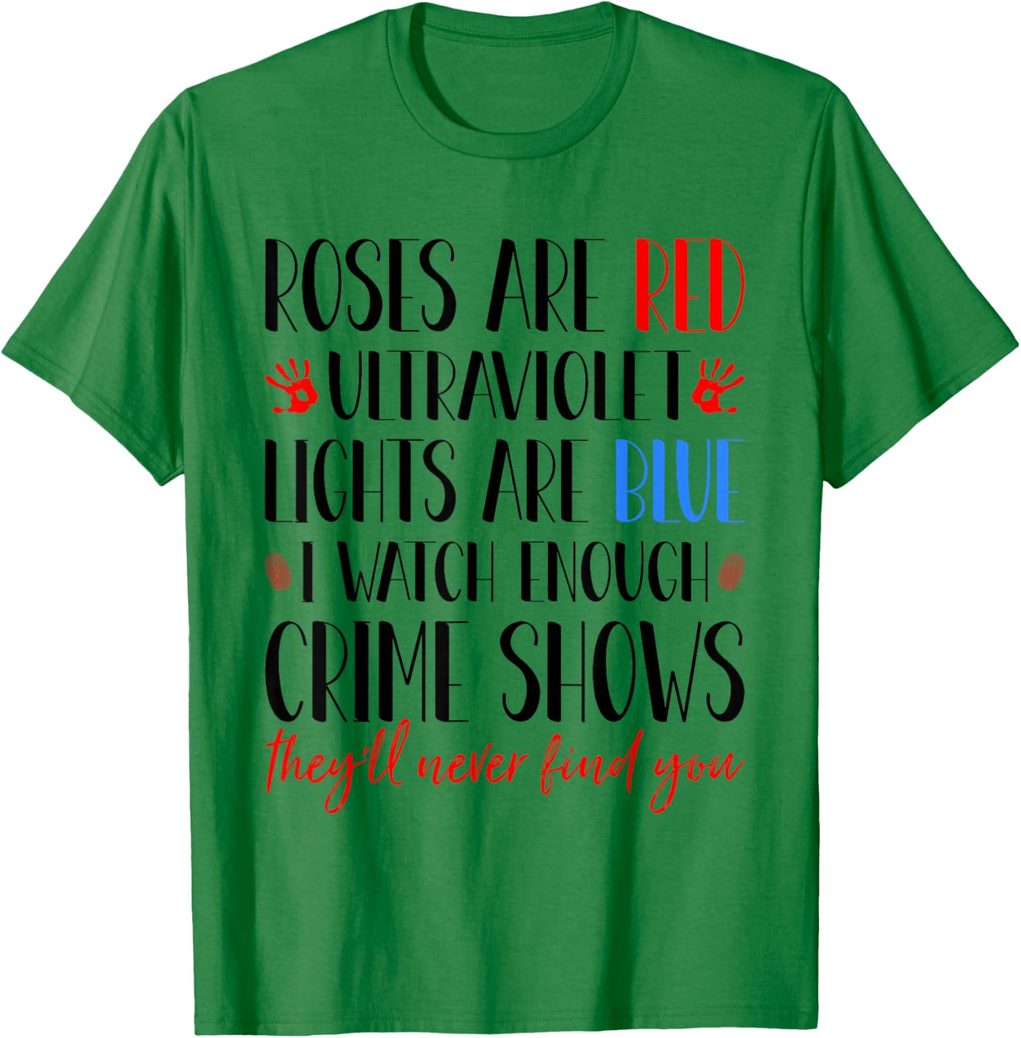 Roses Are Red Ultraviolet Lights Are Blue True Crime Obsess T-Shirt - T-Shirt | Irish Green