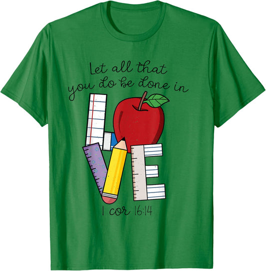 Let All That You Do Be Done In Love, Christian Teacher Gifts T-Shirt - T-Shirt | Irish Green