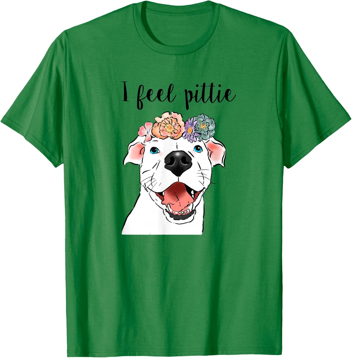 Funny Pit Bull, Funny Dog, Dog Mom T-Shirt - T-Shirt | Irish Green