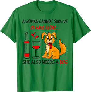 A Woman Cannot Survive On Wine Alone She Also Needs A Dog T-Shirt - T-Shirt | Irish Green