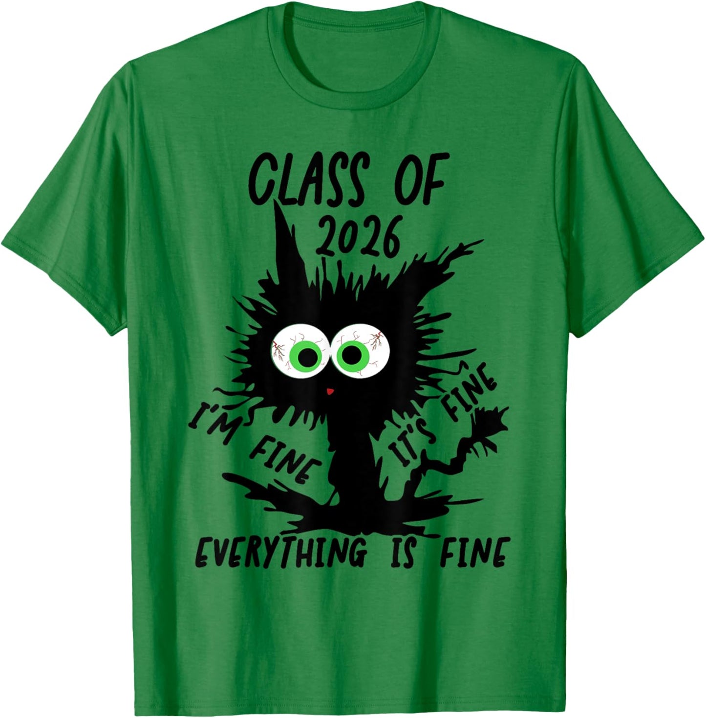 Class of 2026 I'm Fine It's Fine Cat Class of 2026 T-Shirt - T-Shirt | Irish Green