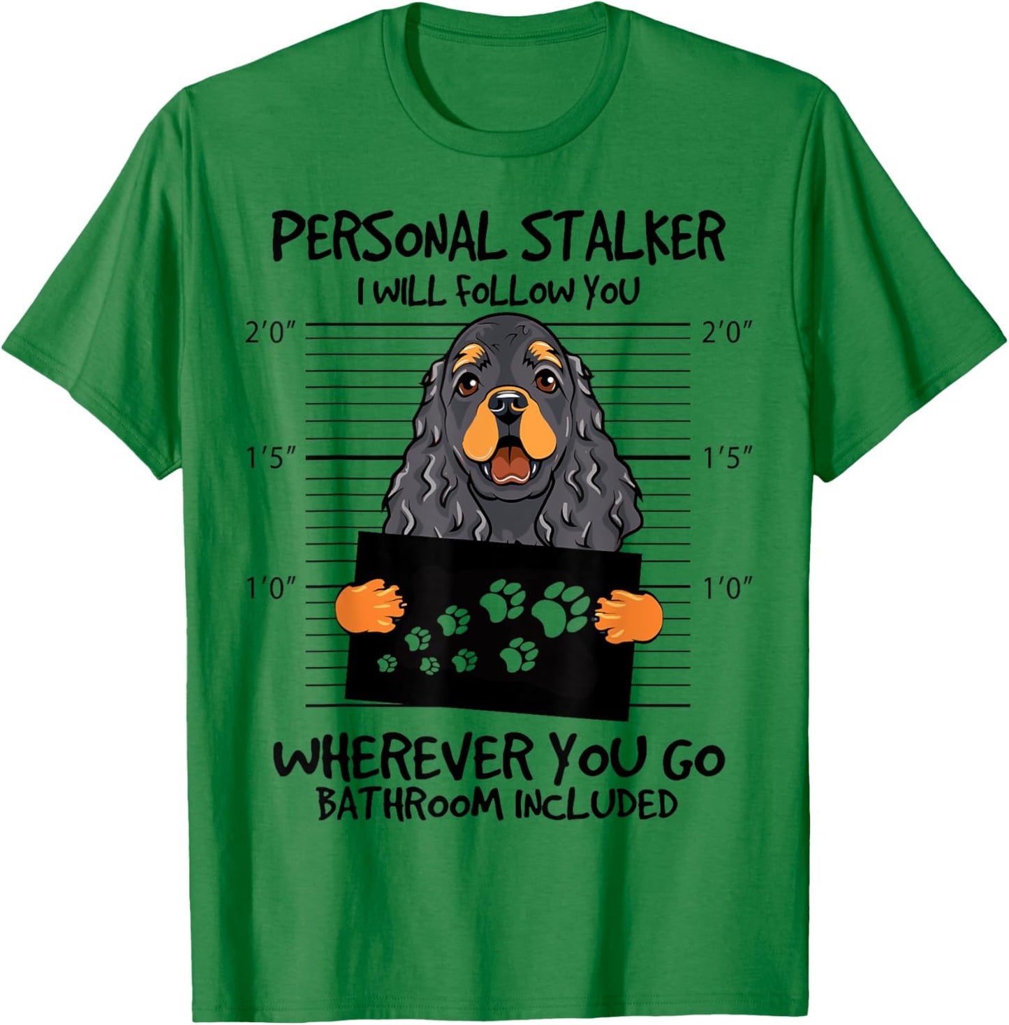 Funny Personal Stalker Black And Tan Cocker Spaniel Dog T-Shirt - T-Shirt | Irish Green