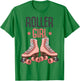 Roller Girl Roller Skates Skating Funny Girl T-Shirt - T-Shirt | Irish Green