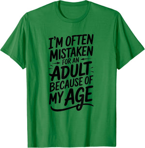 I'm Often Mistaken For An Adult Humor Because Of My Age T-Shirt - T-Shirt | Irish Green