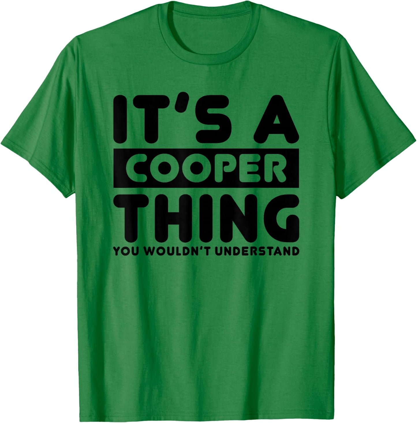 It's A Cooper Thing You Wouldn't Understand Cooper Name T-Shirt - T-Shirt | Irish Green