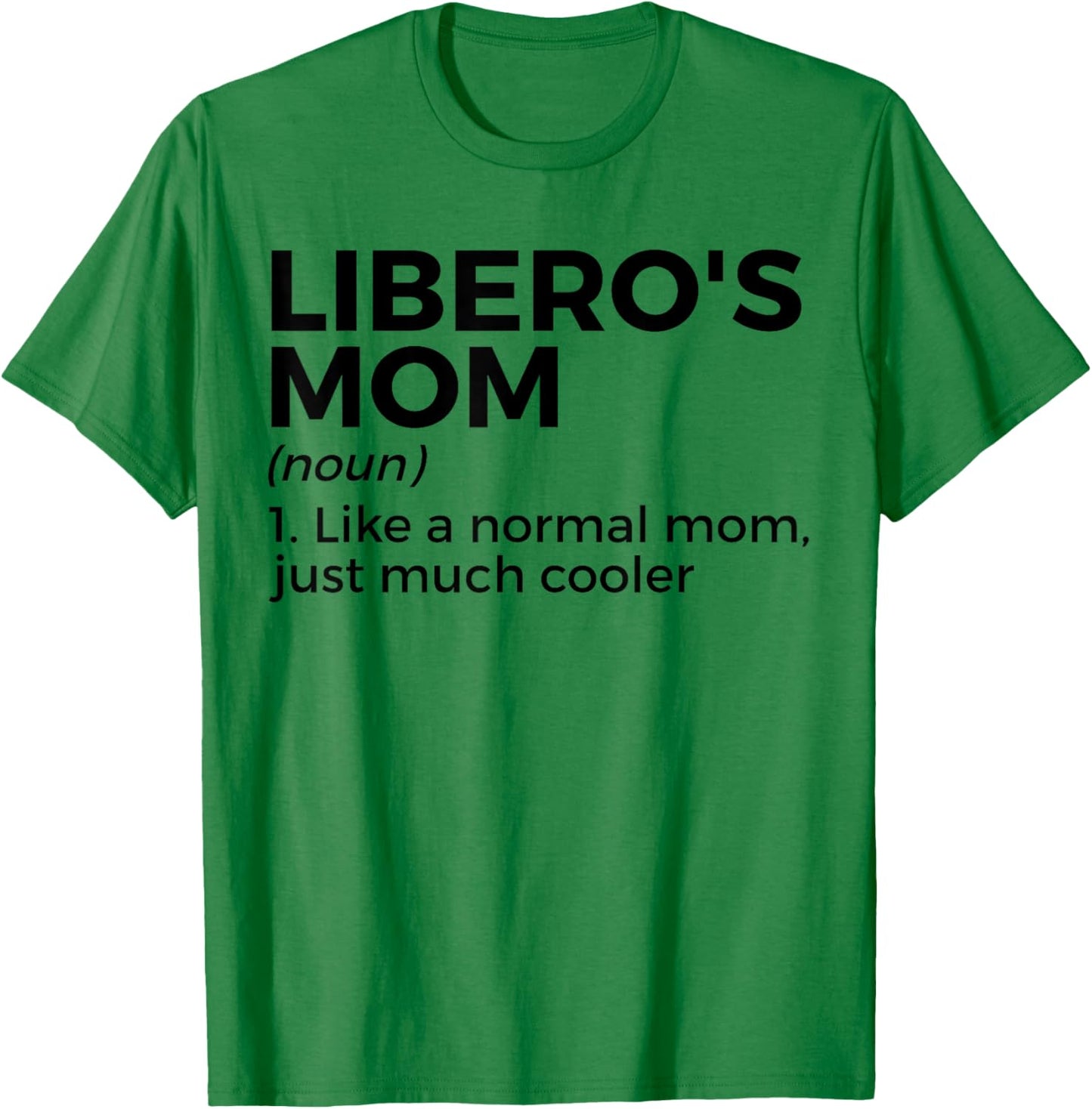 Volleyball Mom Libero Definition T-Shirt - T-Shirt | Irish Green