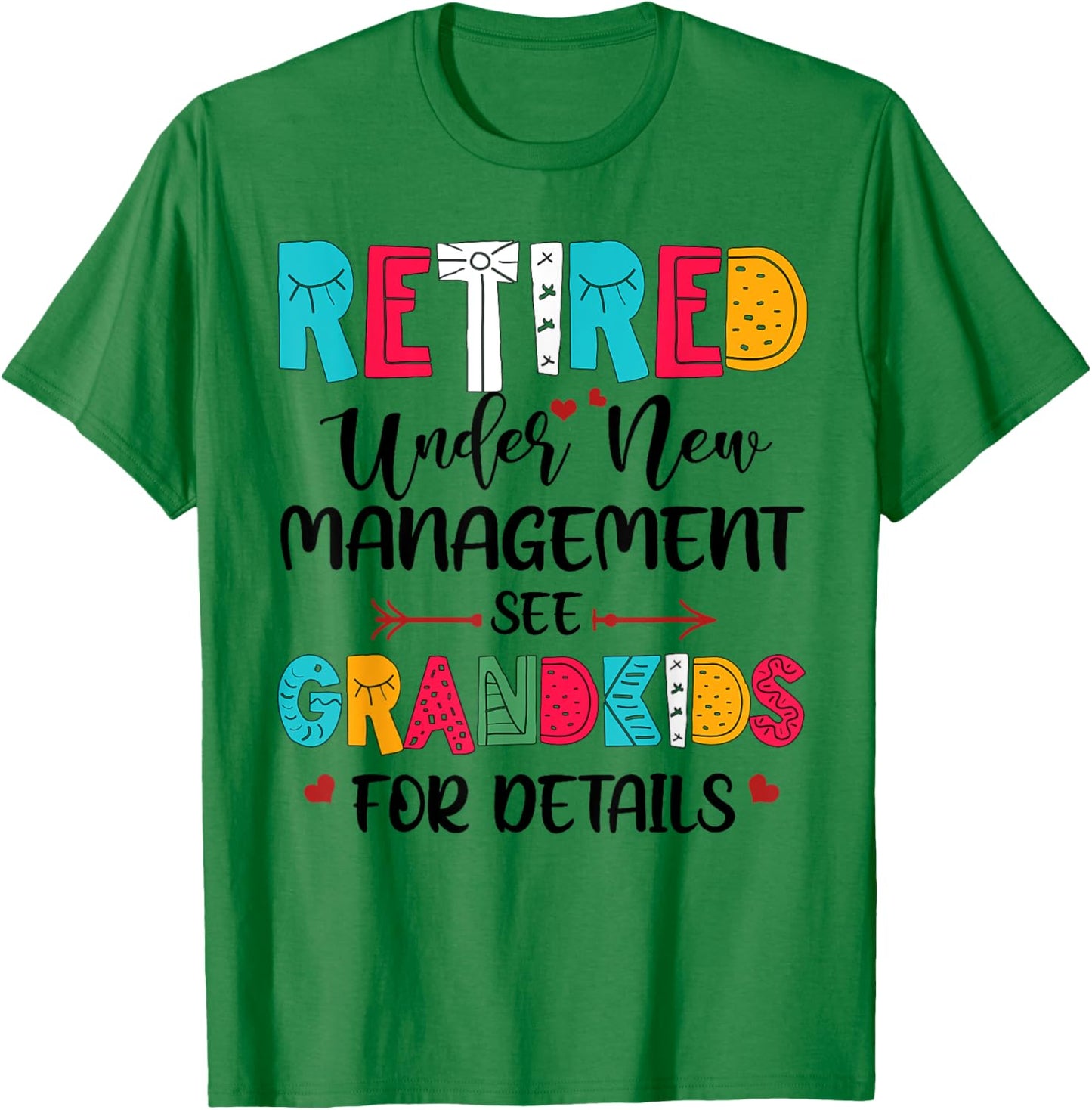 Retired Under New Management See Grandkids For Details T-Shirt - T-Shirt | Irish Green