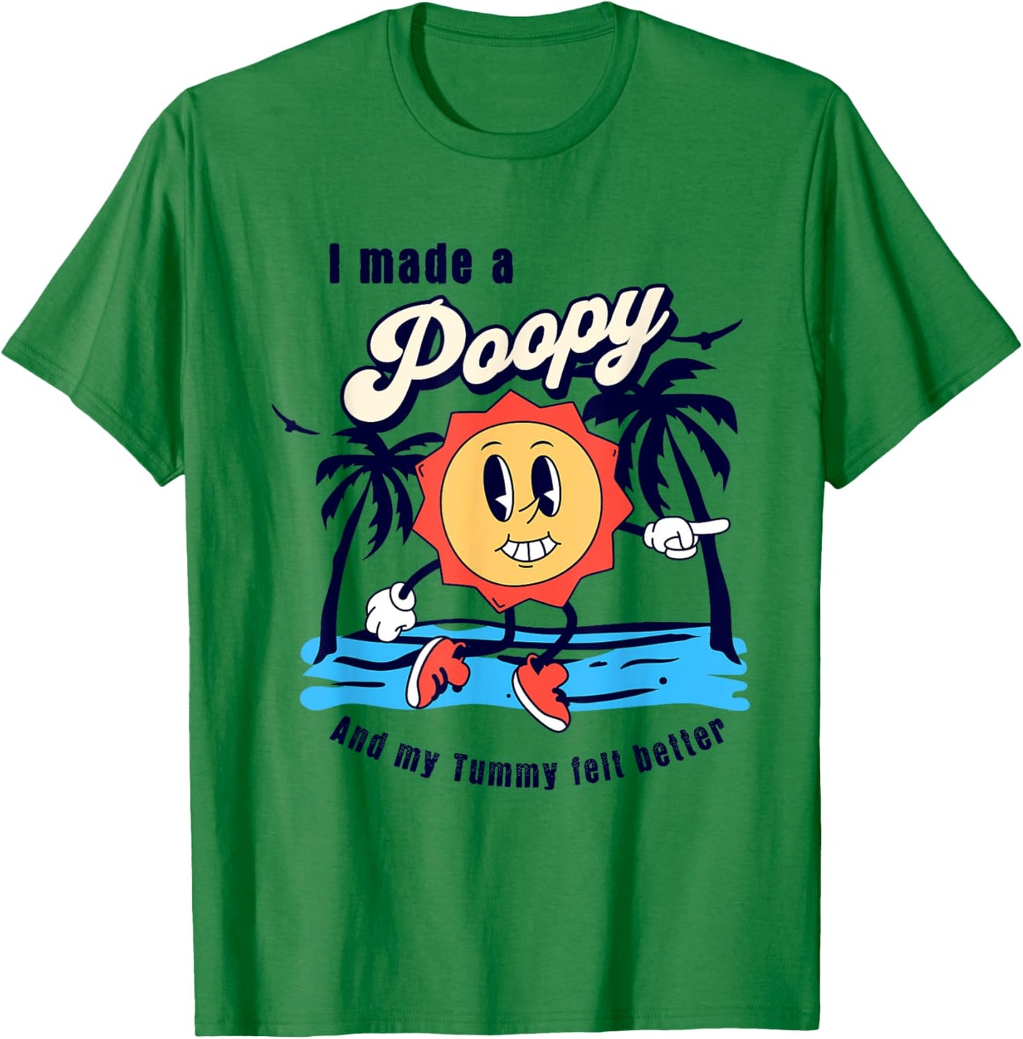I Made a Poopy and My Tummy Felt Better Adult Humor Meme T-Shirt - T-Shirt | Irish Green