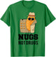 Nugs Not Drugs Shirt, Funny Nugget chicks joke women T-Shirt - T-Shirt | Irish Green
