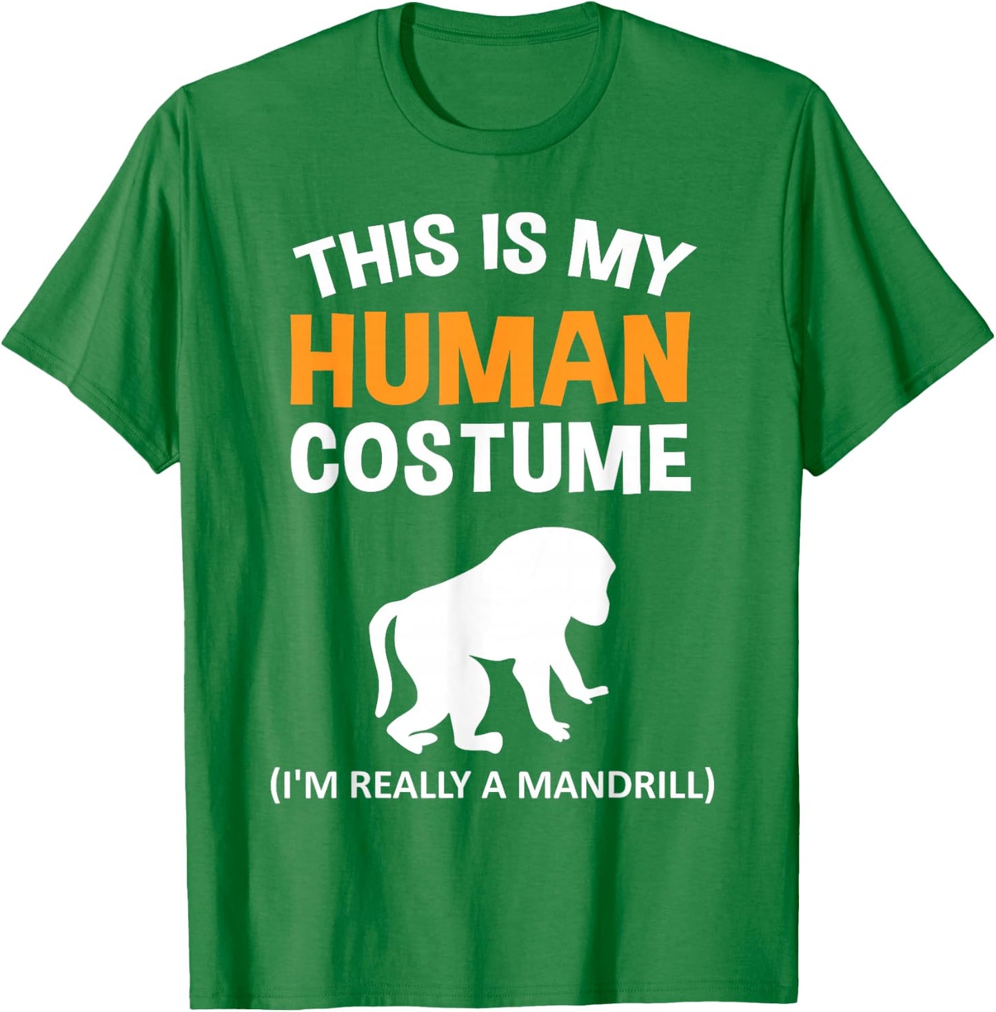 This Is My Human Costume I'm Really a Mandrill Halloween T-Shirt - T-Shirt | Irish Green
