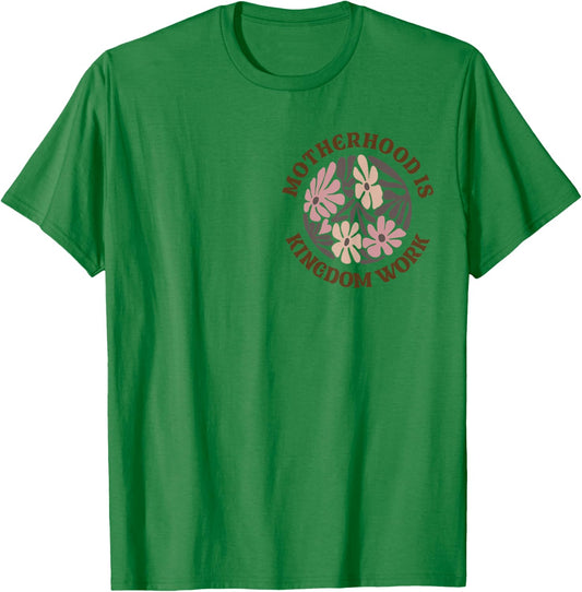 Motherhood Is Kingdom Work Mom Life T-Shirt - T-Shirt | Irish Green