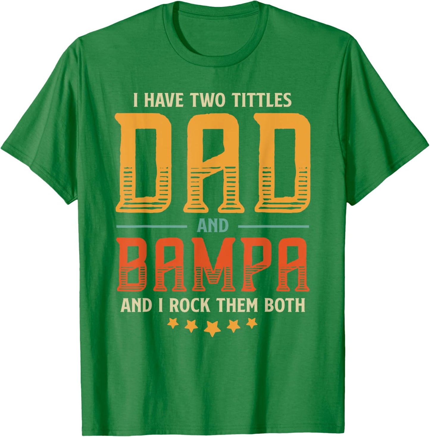 Vintage Two Titles Dad And Bampa Proud Dad Father's day Gift T-Shirt - T-Shirt | Irish Green