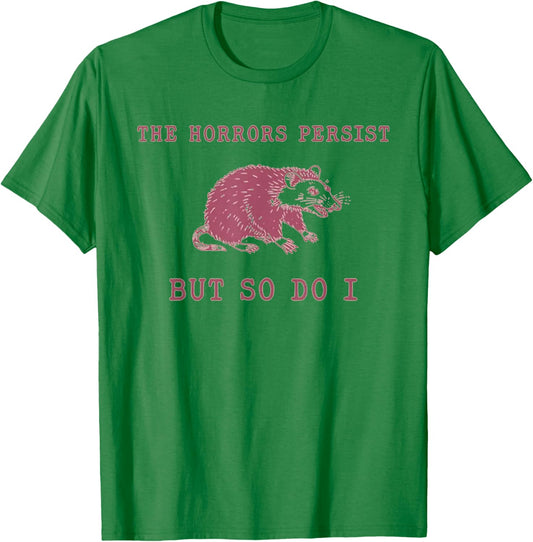 The Horrors Persist But So Do It Funny Possum T-Shirt - T-Shirt | Irish Green