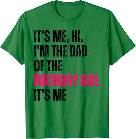 It's Me Hi I'm The Dad Of The Birthday Girl It's Me Party T-Shirt - T-Shirt | Irish Green