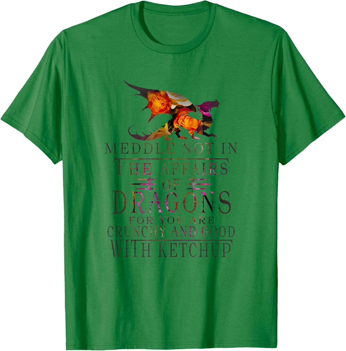 Meddle Not In The Affairs Of Dragons Funny T-Shirt - T-Shirt | Irish Green