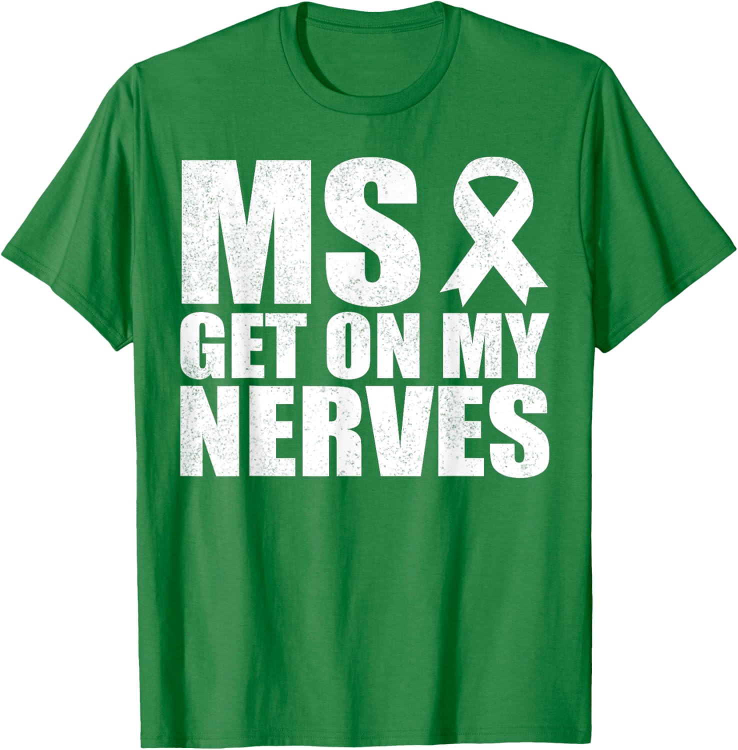MS Get On My Nerves Multiple Sclerosis Awareness Funny T-Shirt - T-Shirt | Irish Green
