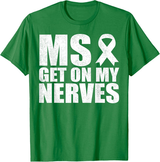 MS Get On My Nerves Multiple Sclerosis Awareness Funny T-Shirt - T-Shirt | Irish Green