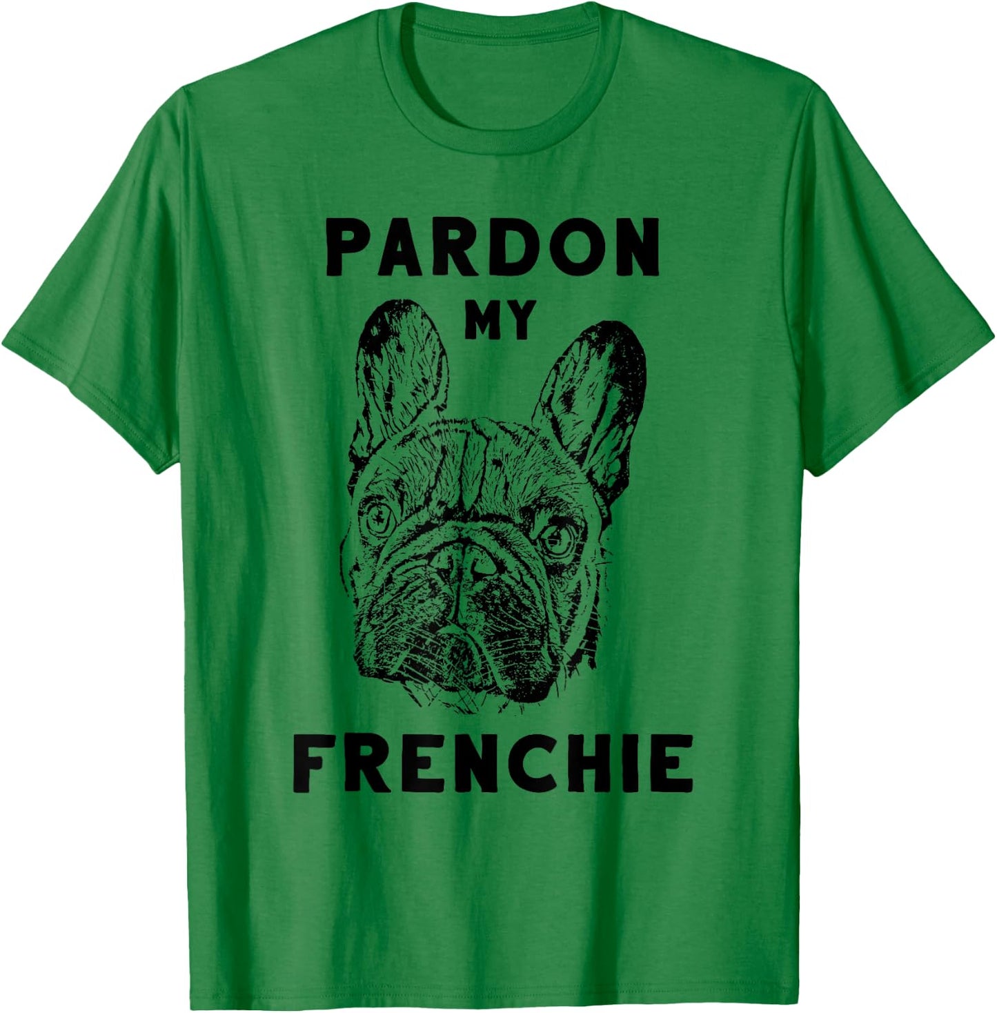 Pardon My Frenchie Great Pet French Bulldog Owners Gift Women Girls Kids T-Shirt - T-Shirt | Irish Green