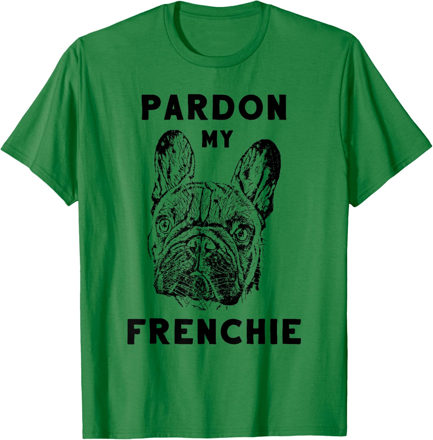 Pardon My Frenchie Great Pet French Bulldog Owners Gift Women Girls Kids T-Shirt - T-Shirt | Irish Green