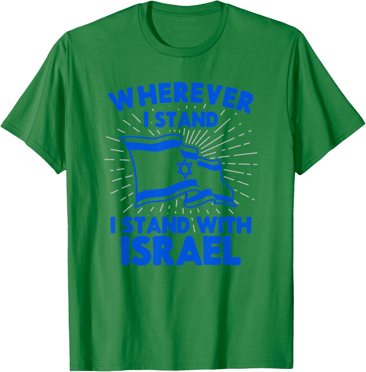 Wherever I Stand I Stand With Israel Flag Jewish Gift T-Shirt - T-Shirt | Irish Green