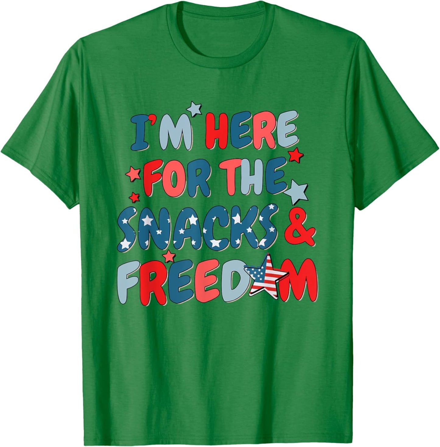 I'm Here for The Snacks and The Freedom For 4th of July T-Shirt - T-Shirt | Irish Green