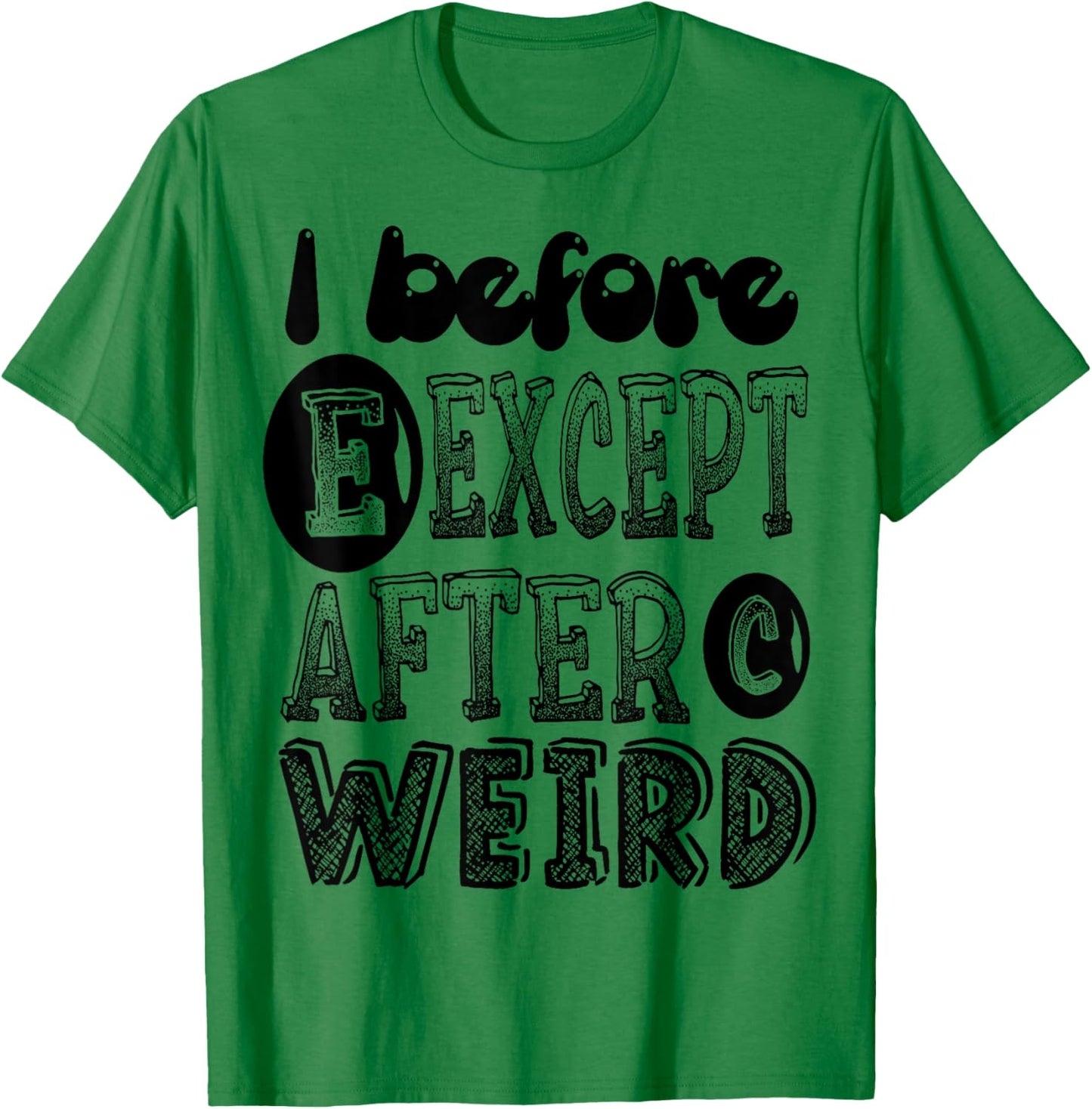 I Before E Except After C Weird Funny Grammar Meme Gifts T-Shirt - T-Shirt | Irish Green