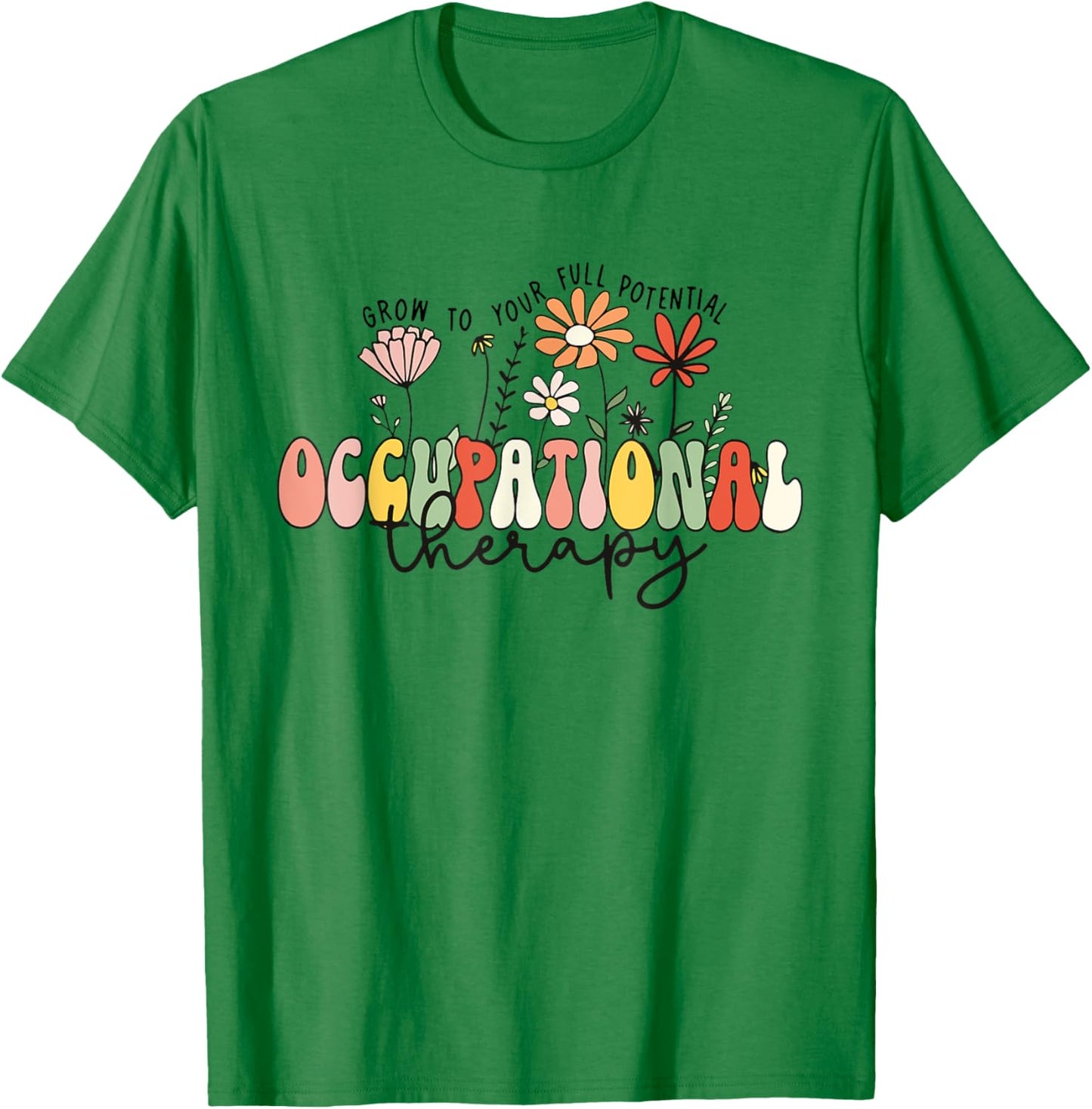 Wildflowers Occupational Therapy Grow to Your Full Potential T-Shirt - T-Shirt | Irish Green