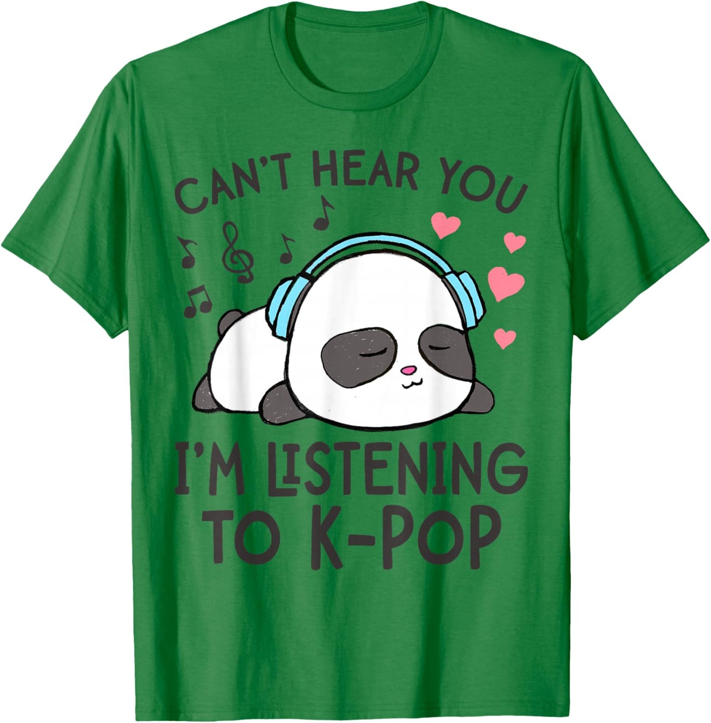 Can't Hear You I'm Listening to K-Pop Kawaii Girls T-Shirt - T-Shirt | Irish Green