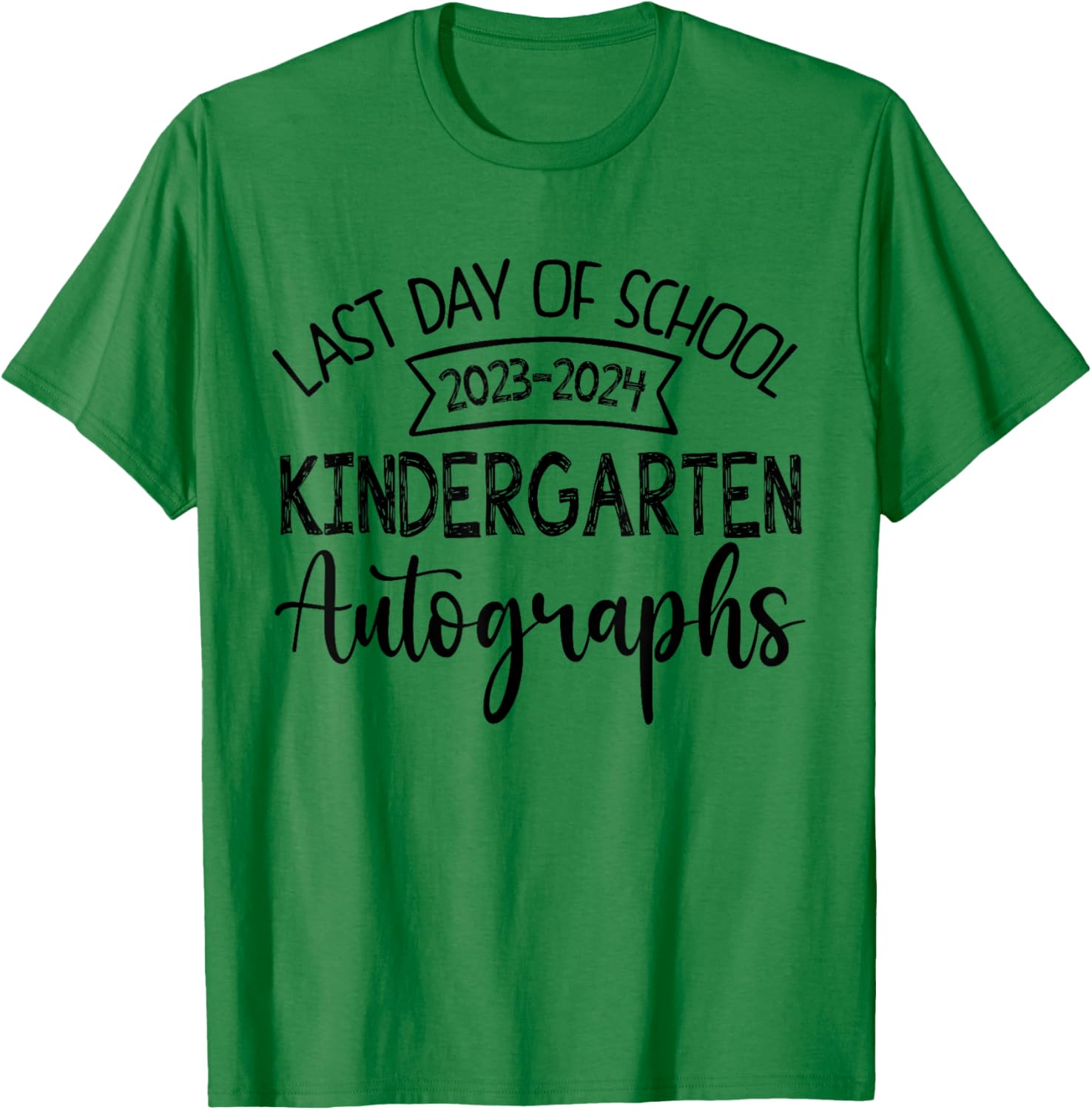 2024 Last Day of School Autograph kindergarten Graduation T-Shirt - T-Shirt | Irish Green