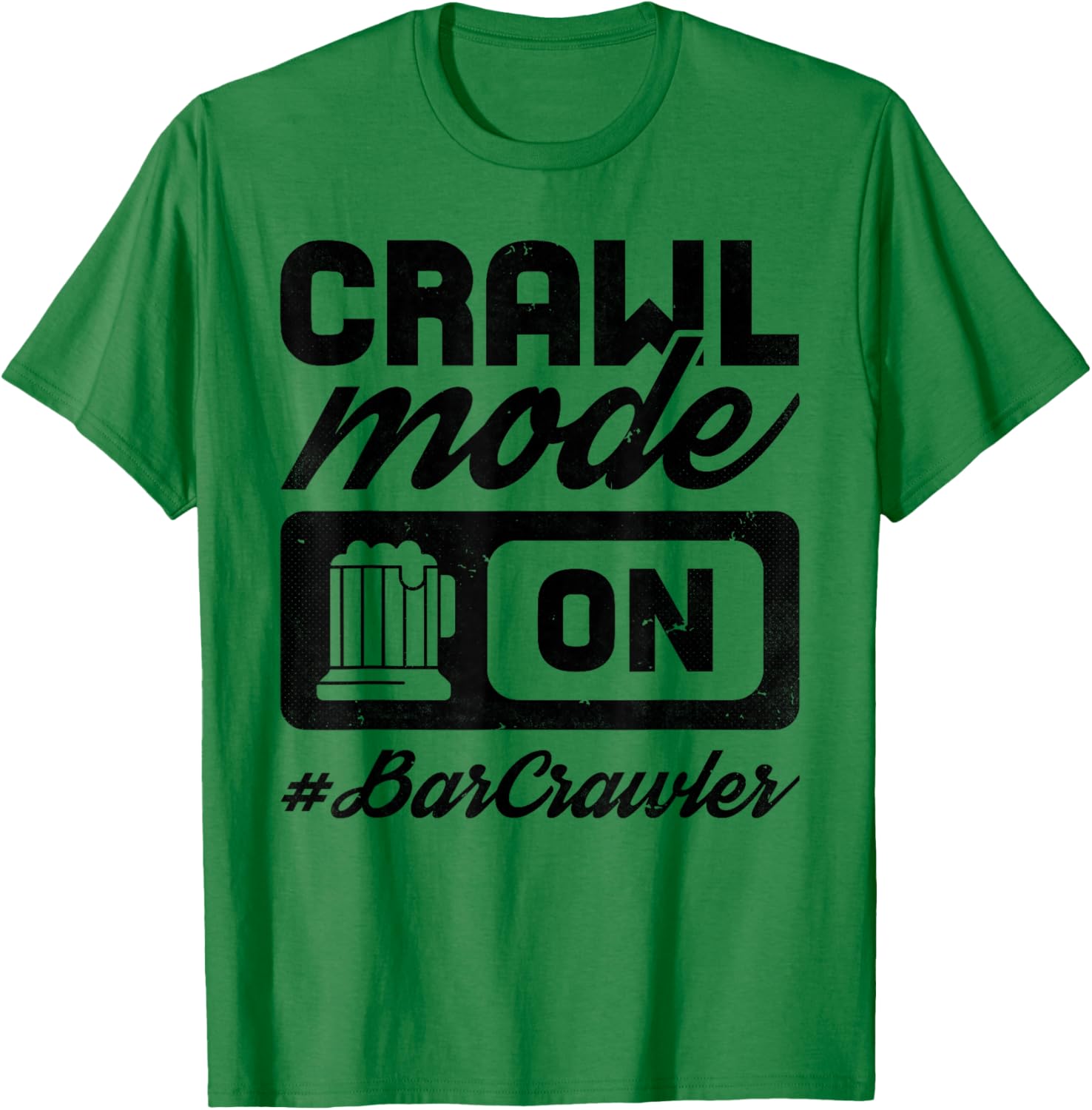 Bar Crawl Mode On, Craft Beer Pub Hopping T-Shirt - T-Shirt | Irish Green