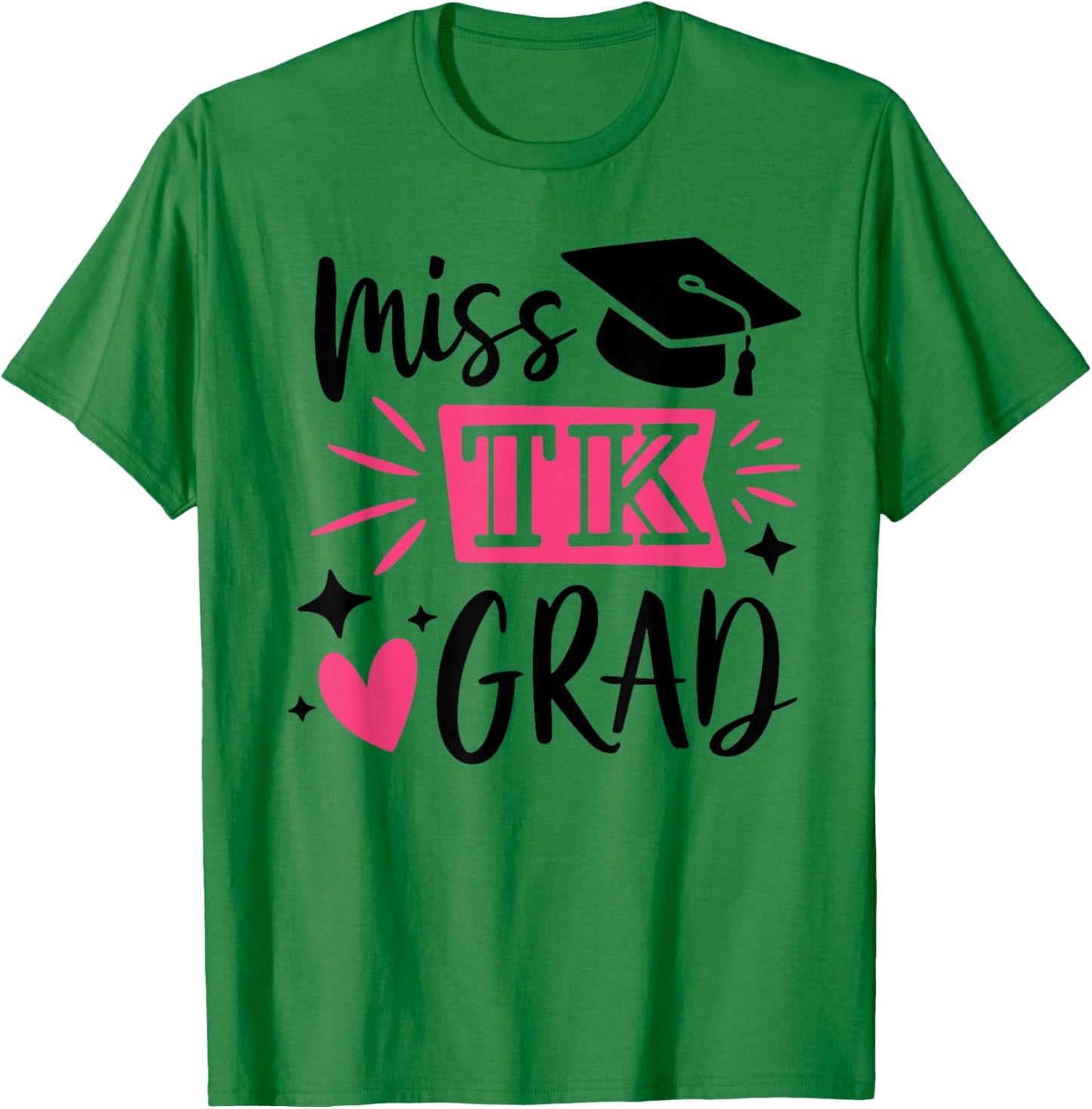 Miss TK Grad TK Graduate Transitional Kinder Graduation Girl T-Shirt - T-Shirt | Irish Green