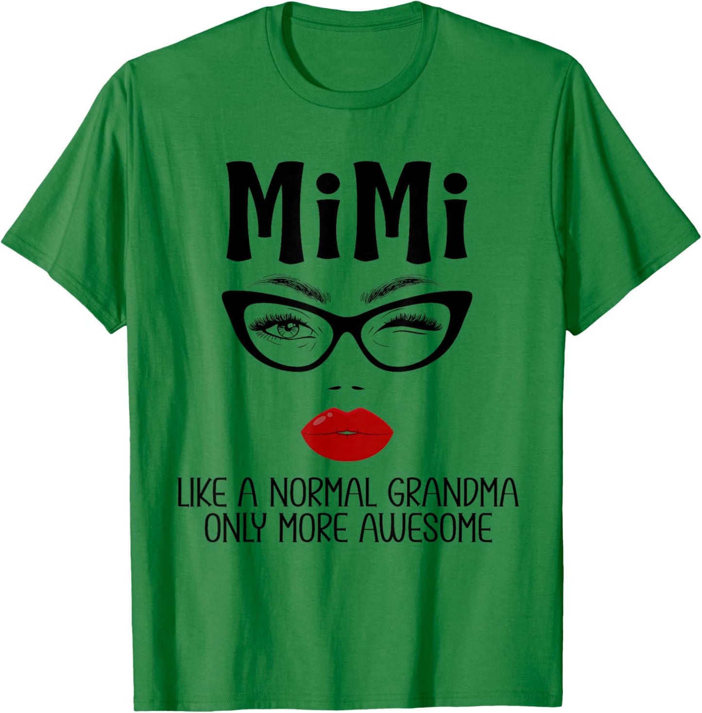 Mimi Like A Normal Grandma Only More Awesome Funny Mimi T-Shirt - T-Shirt | Irish Green