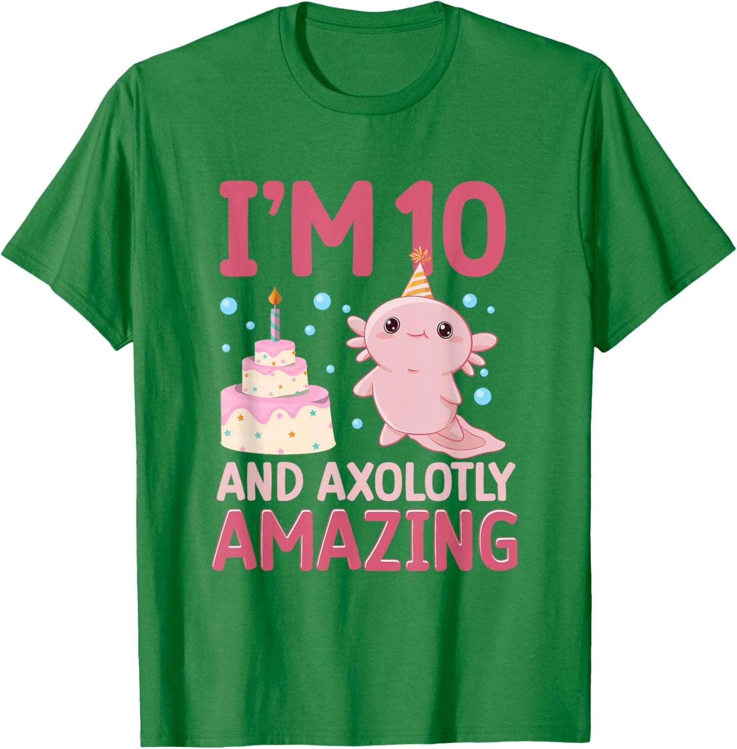 I'm 10 and axolotly amazing Axolotl 10th Birthday Axolotl T-Shirt - T-Shirt | Irish Green