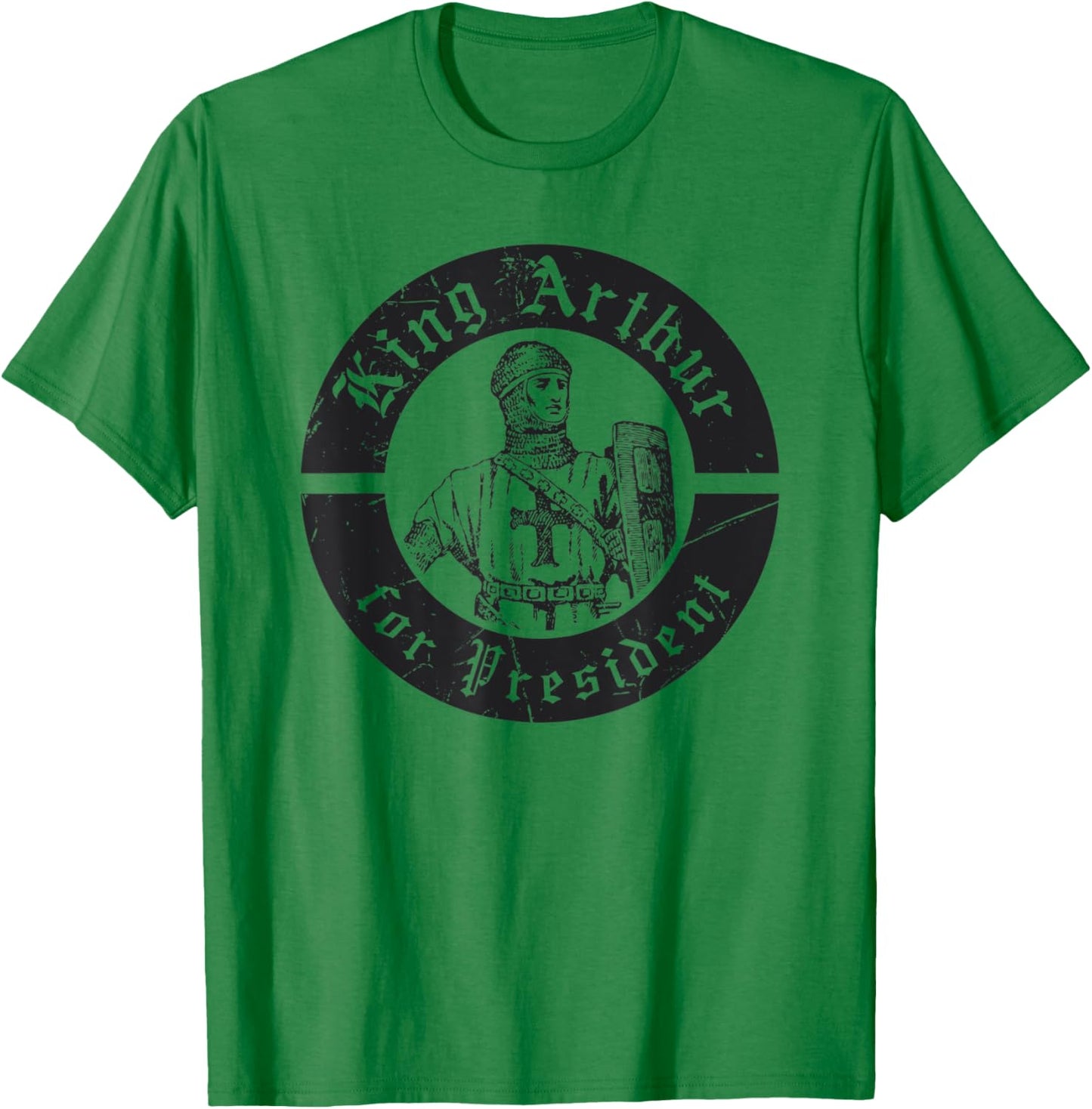 Renaissance Festival, King Arthur For President, Ren Faire T-Shirt - T-Shirt | Irish Green