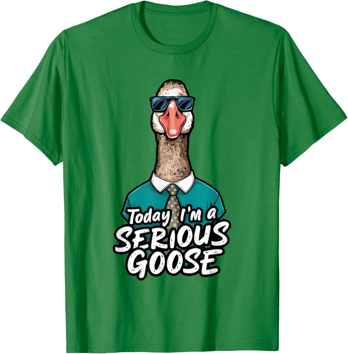 Today I'm A Serious Goose Shirt Men Women Serious Goose T-Shirt - T-Shirt | Irish Green