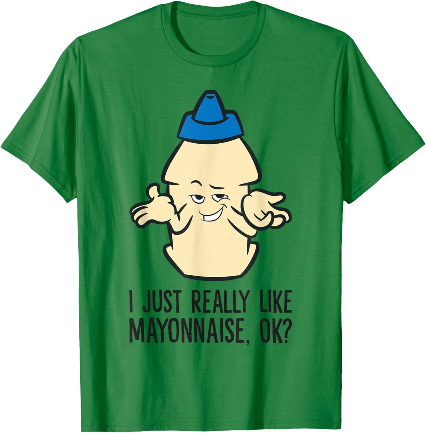 Mayo Sauce Lover I Just Really Like Mayonnaise, Ok? T-Shirt - T-Shirt | Irish Green
