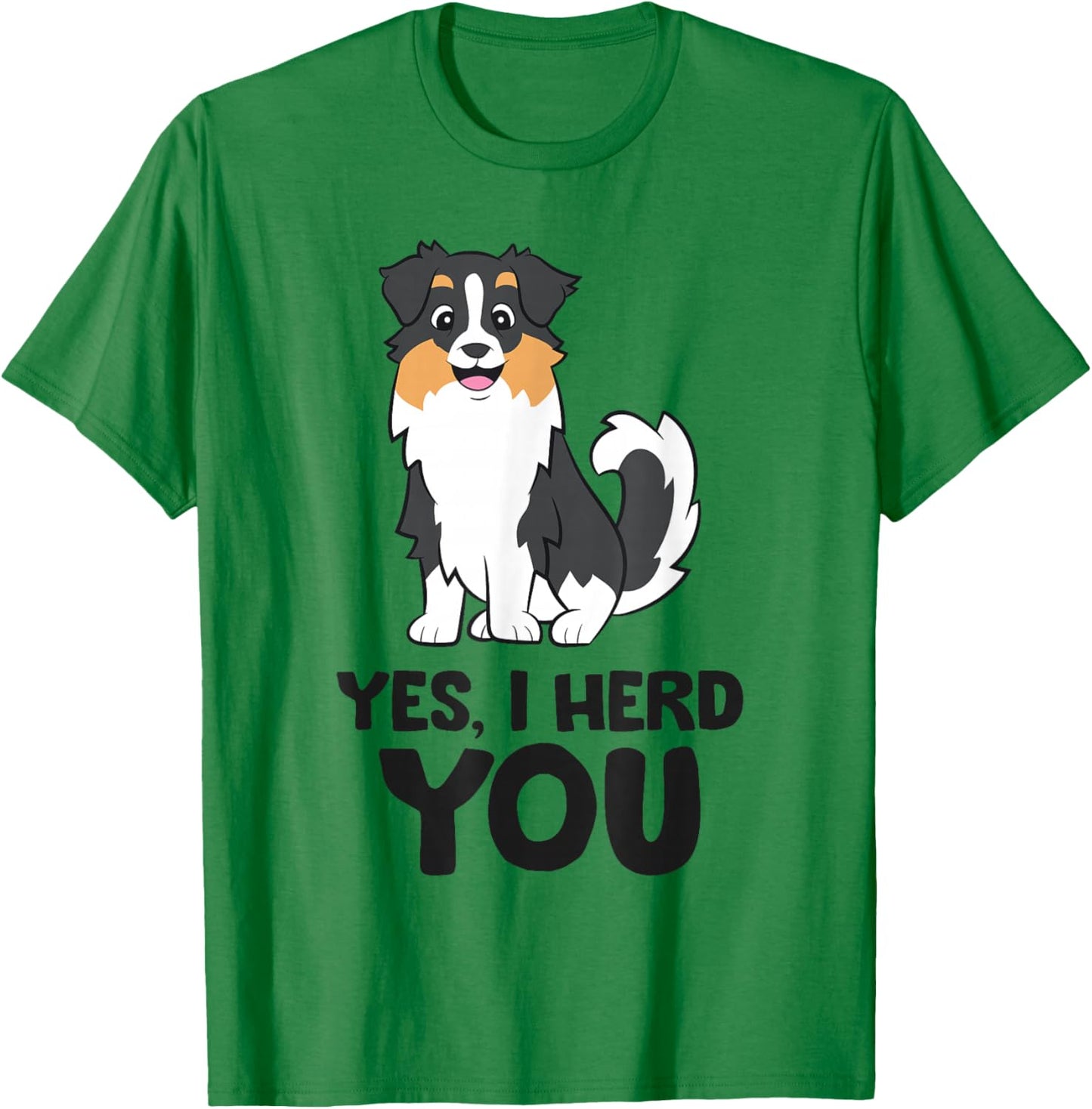 Yes, I Hear You Funny Australian Shepherd T-Shirt - T-Shirt | Irish Green