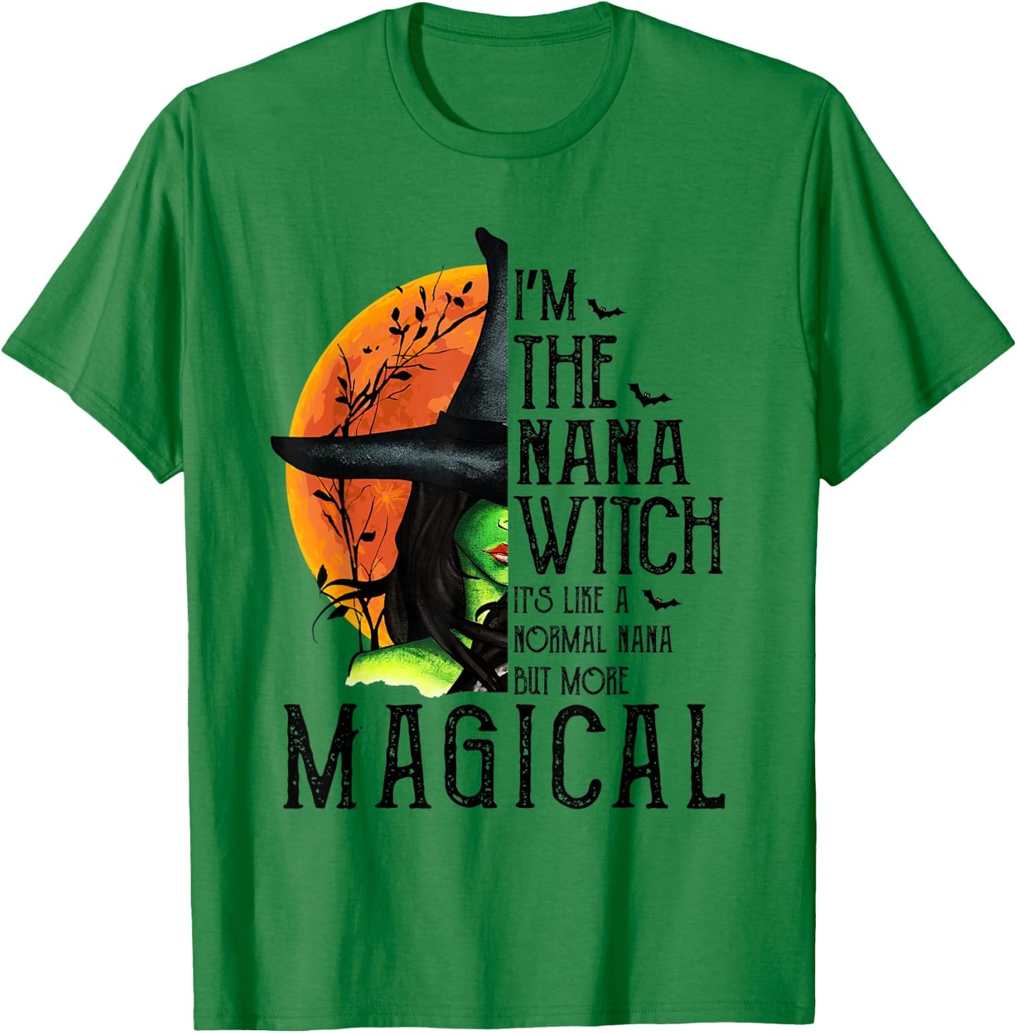 I'm The Nana Witch Magical Gift Halloween Costume T-Shirt - T-Shirt | Irish Green