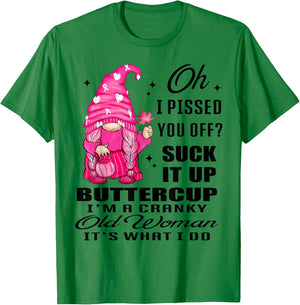 Gnome Oh I Pissed You Off Suck It Up Buttercup I'm A Cranky T-Shirt - T-Shirt | Irish Green