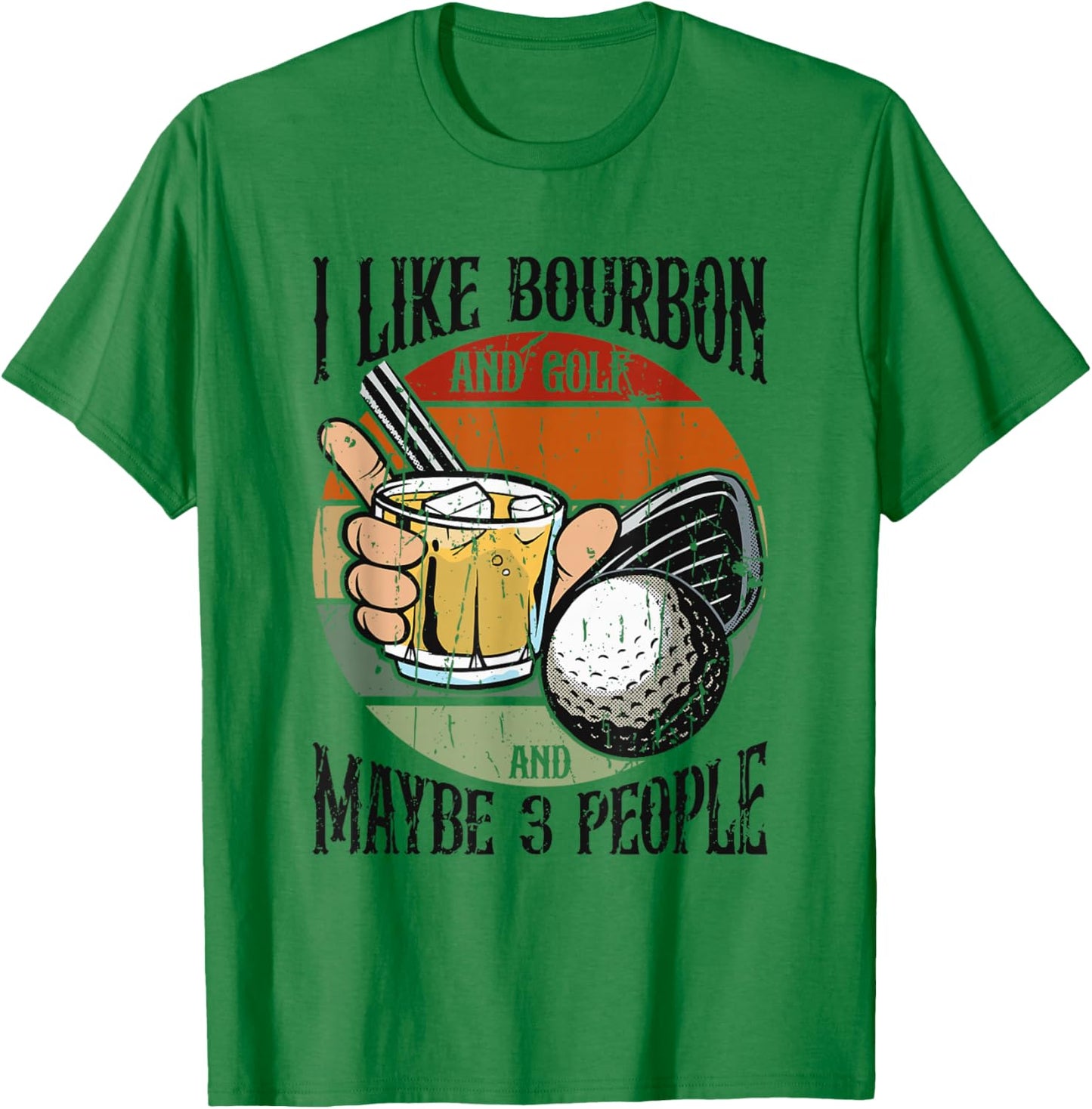 I Like Bourbon and Golf and Maybe 3 People Funny - Leisure T-Shirt - T-Shirt | Irish Green