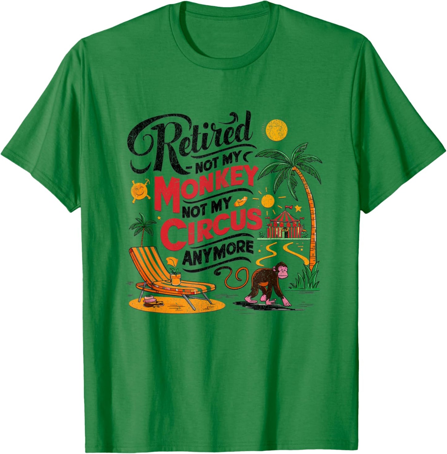 Retired - Not My Monkey Not My Circus Distressed T-Shirt - T-Shirt | Irish Green