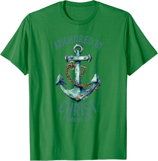 Anchored in Christ - Hebrews 6:19 T-Shirt - T-Shirt | Irish Green