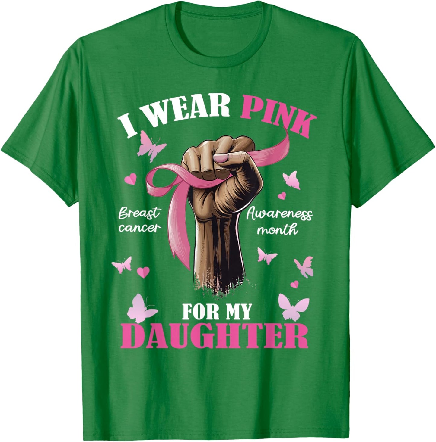 Pink Ribbon I Wear Pink For My Daughter We Fight Together T-Shirt - T-Shirt | Irish Green
