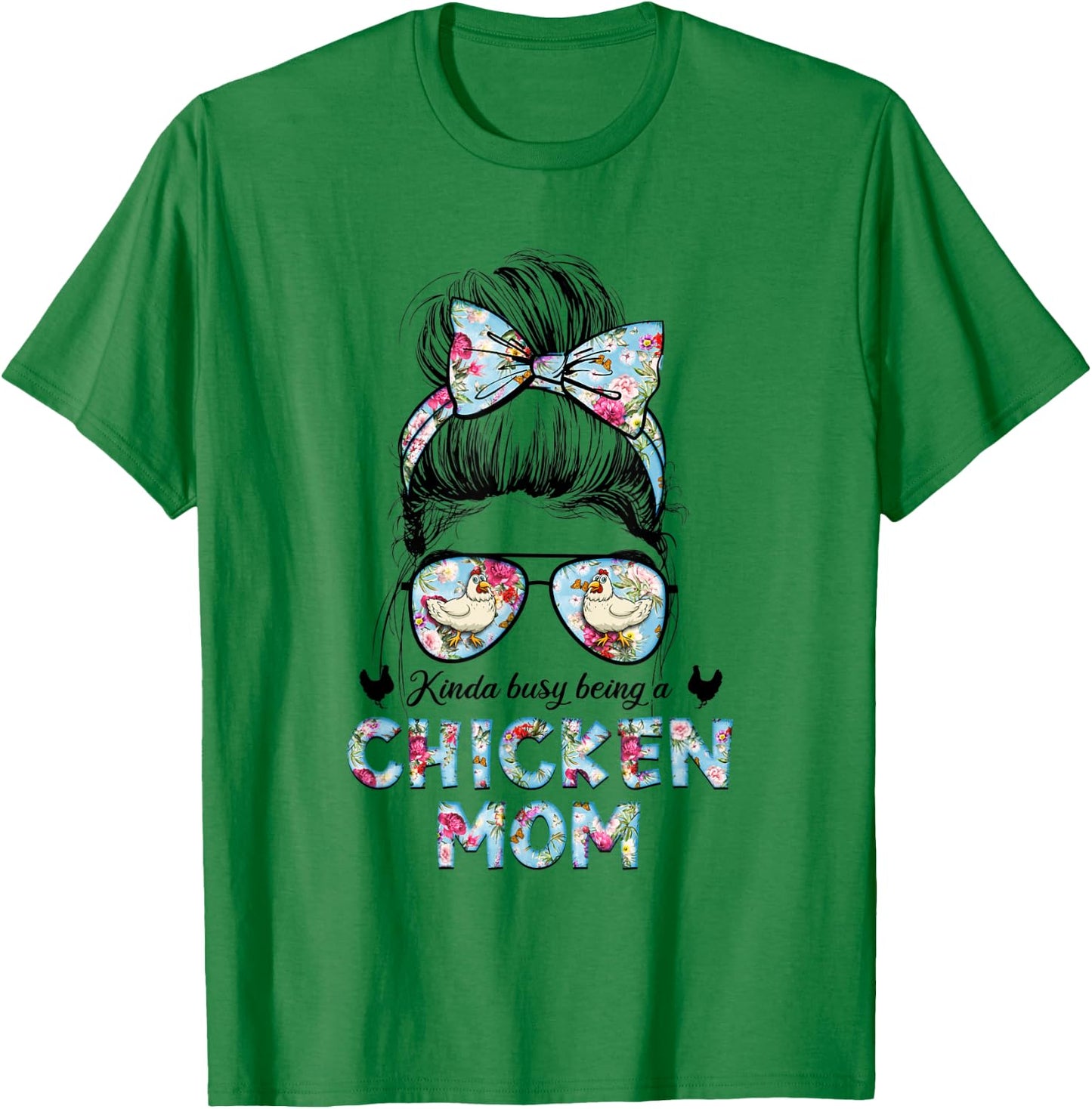 Kinda Busy Being A Chicken Mom New Mom Mother's Day T-Shirt - T-Shirt | Irish Green